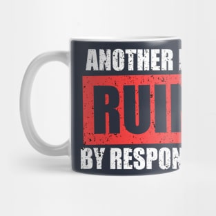 Another Fine Day Ruined By Responsibility Mug